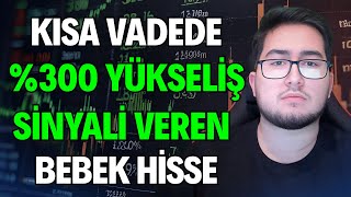 Kisa Vadede %300 Yükseli̇ş Si̇nyali̇ Veri̇len Bebek Hi̇sse