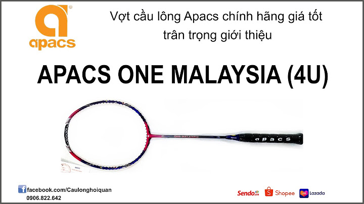 Đánh giá vợt cầu lông apacs one malaysia năm 2024