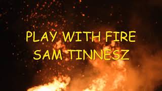 Sam Tinnesz - Play With Fire (feat Yacht Money) (Lyrics)