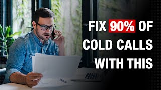 Cold Calls: Fix 90% of With this One Tip