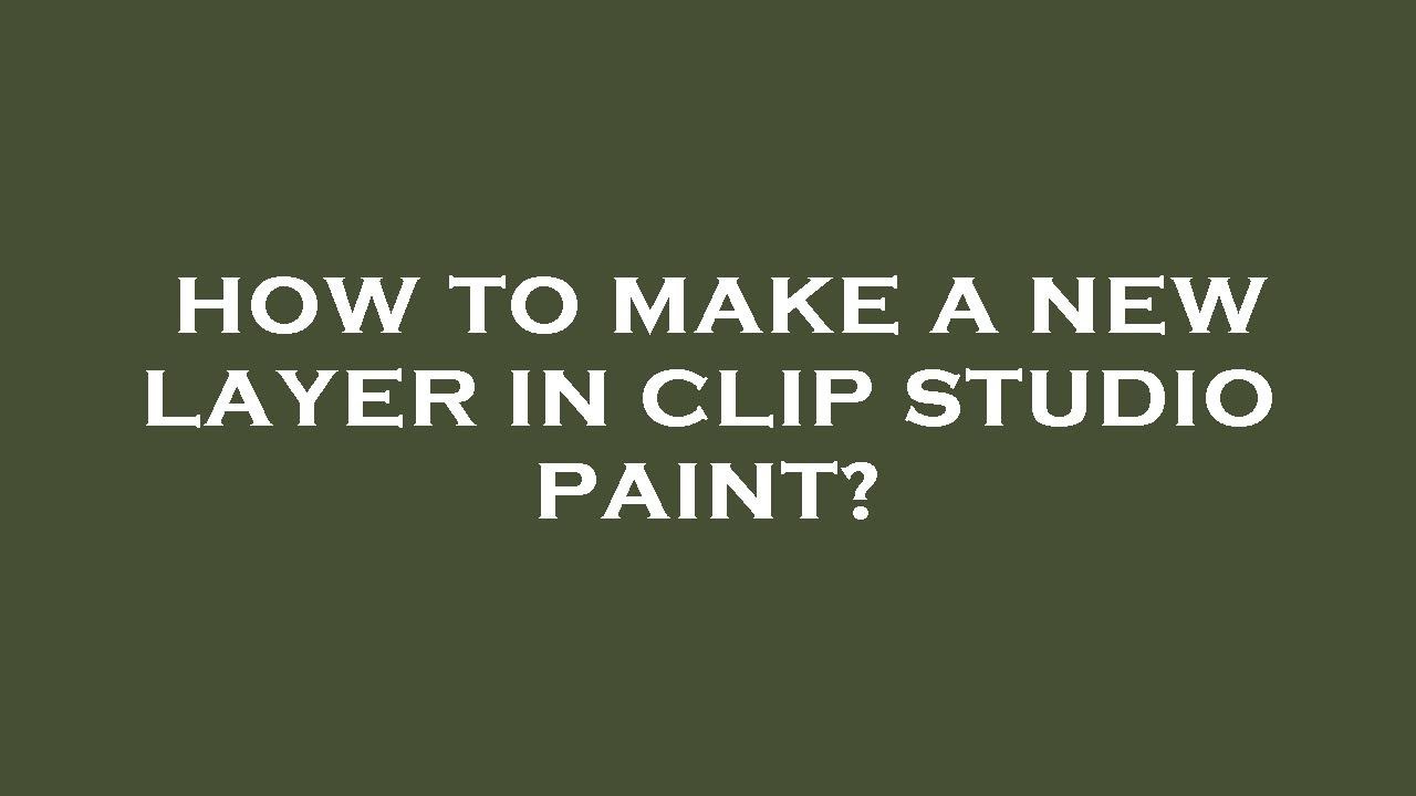 How to make a new layer in clip studio paint? - YouTube