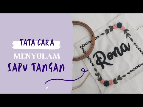 Video: Cara Menyulam Sapu Tangan