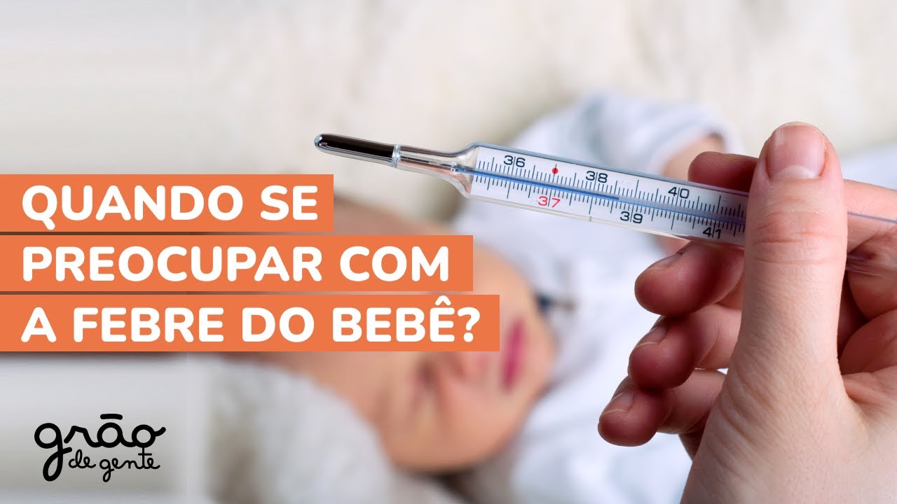 FEBRE ALTA NO BEBÊ! E AGORA? VEJA O QUE FAZER! - YouTube