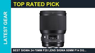 Best Sigma 24-70mm f28 lens Sigma 85mm f14 DG HSM Art Lens for Canon EF 321954 Best Sigma 24-70mm f28 lens Sigma 85mm f14 DG HSM Art Lens for Canon EF 321954