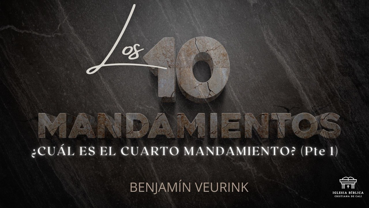 ¿Cuál es el cuarto mandamiento? (Pte 1) | Benjamín Veurink