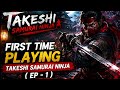 FIRST TIME PLAYING TAKESHI SAMURAI NINJA (EP -1)