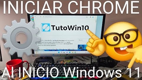💻💣 Como INICIAR GOOGLE CHROME AUTOMÁTICAMENTE al INICIAR WINDOWS 11 FÁCIL y RÁPIDO