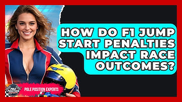 How Do F1 Jump Start Penalties Impact Race Outcomes? - Pole Position Experts