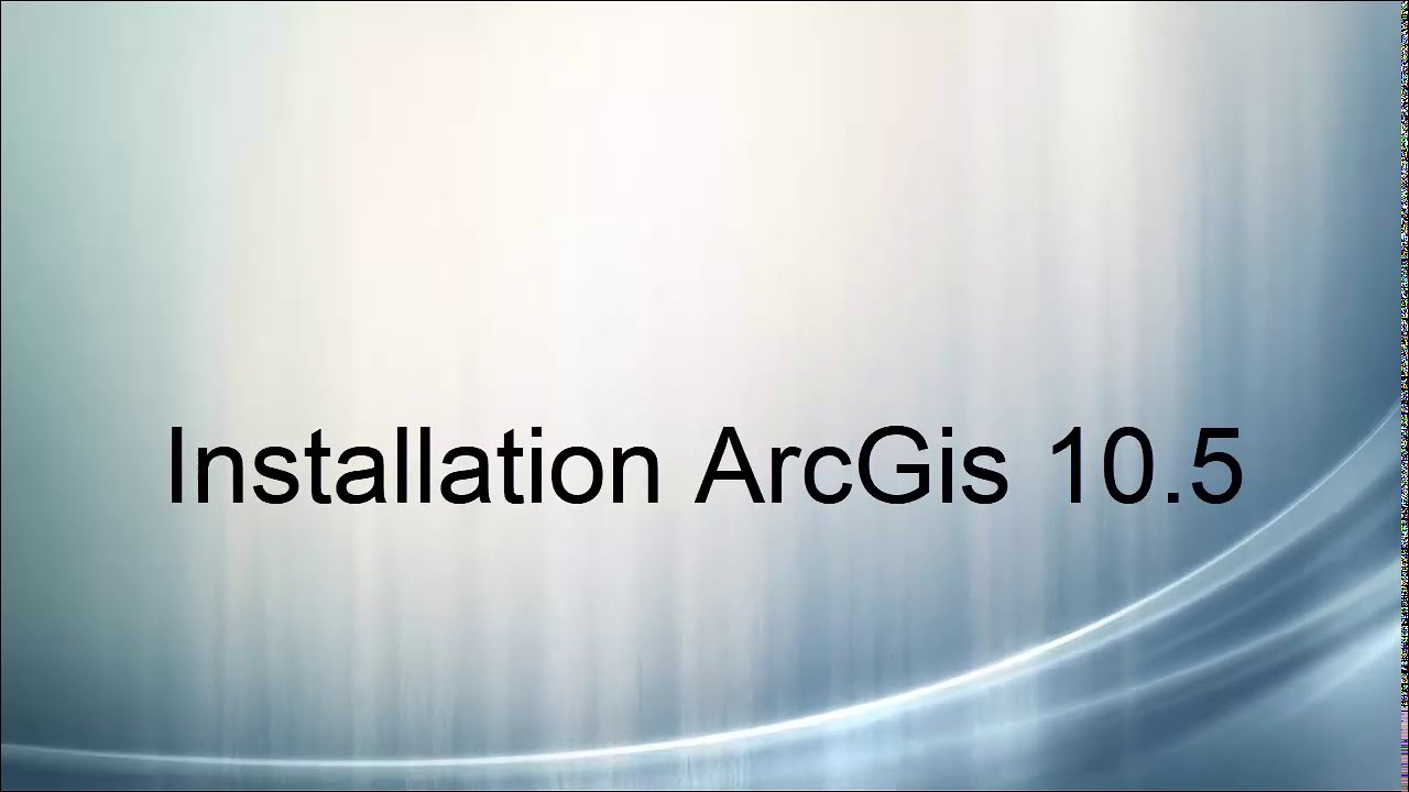 Tutorial N°1: How to download and install ArcGIS 10.5