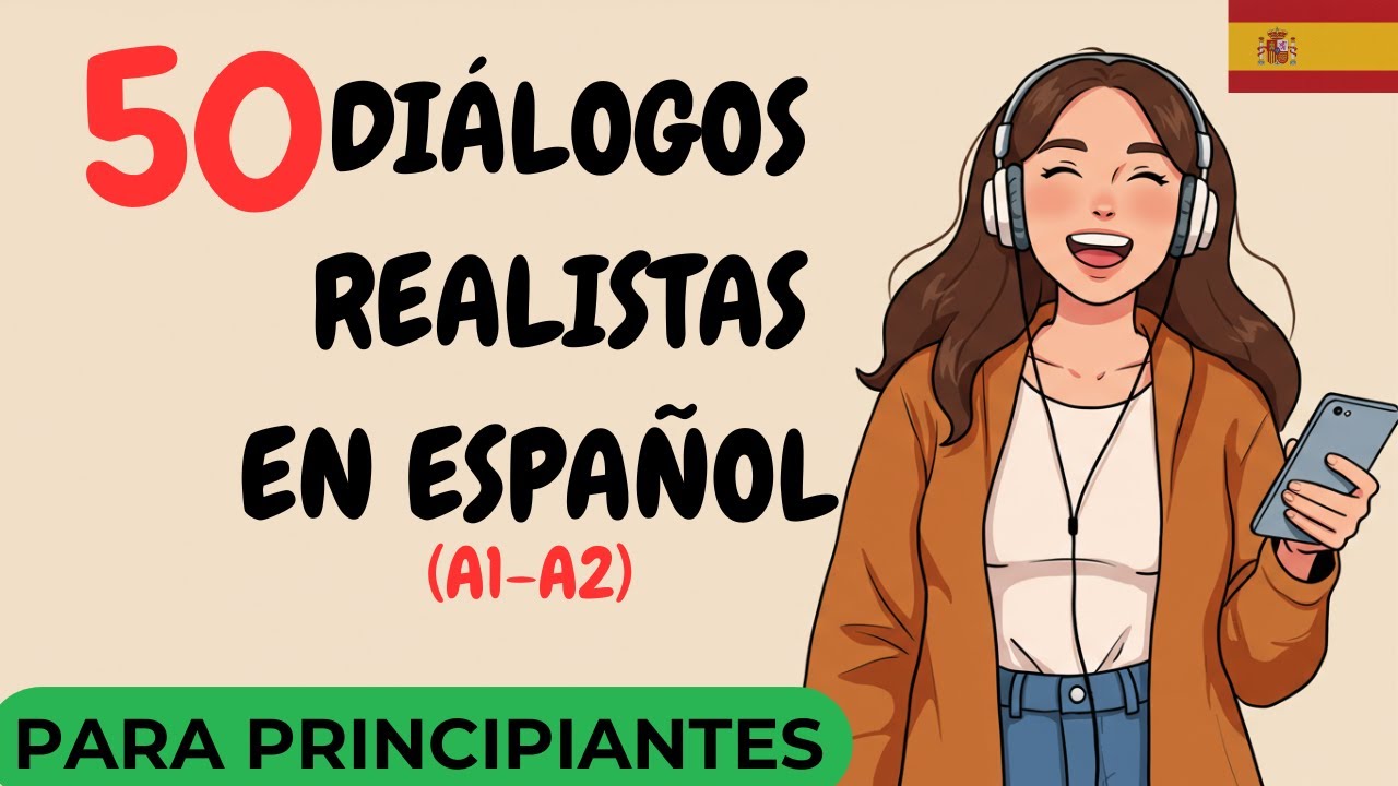 50 Spanish Conversations for Beginners (A1-A2) | Listen and Learn