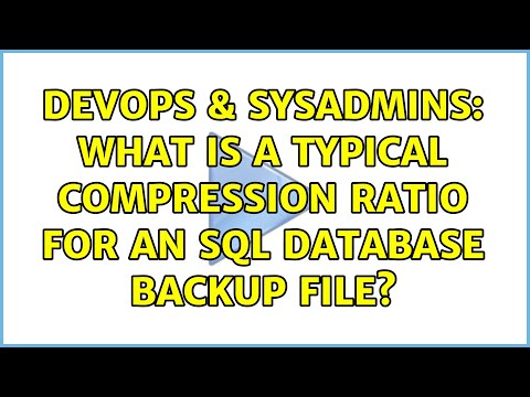 DevOps & SysAdmins: What is a typical Compression Ratio for an SQL Database backup file?