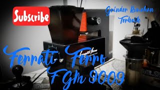 Ferrati Ferro FGM 9009 (Grinder terbaik 
