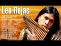 Best Songs of Leo - Leo Rojas Greatest Hits Full Album 2023 - Leo Pan Flute Collection
