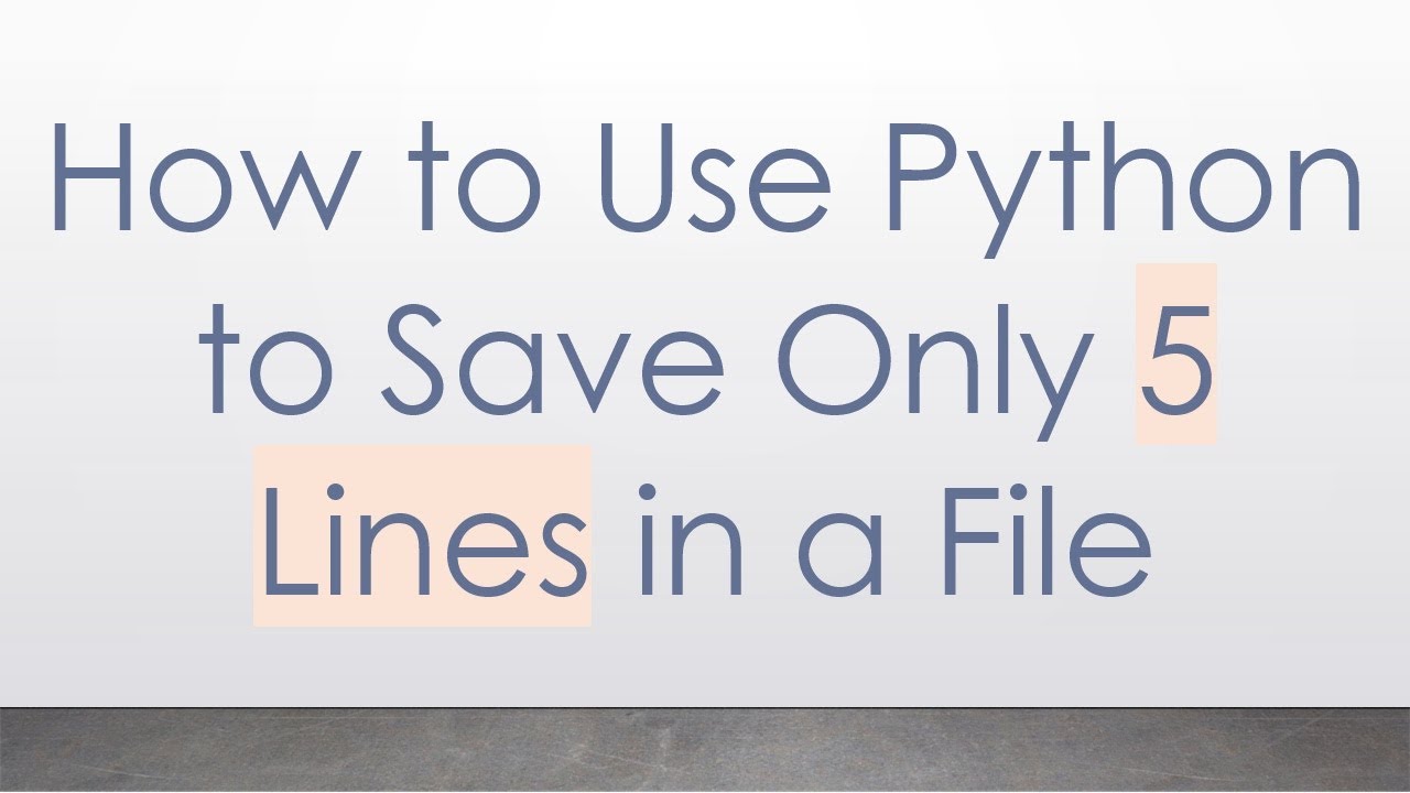 How to Use Python to Save Only 5 Lines in a File - YouTube