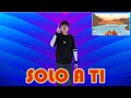 Solo a ti