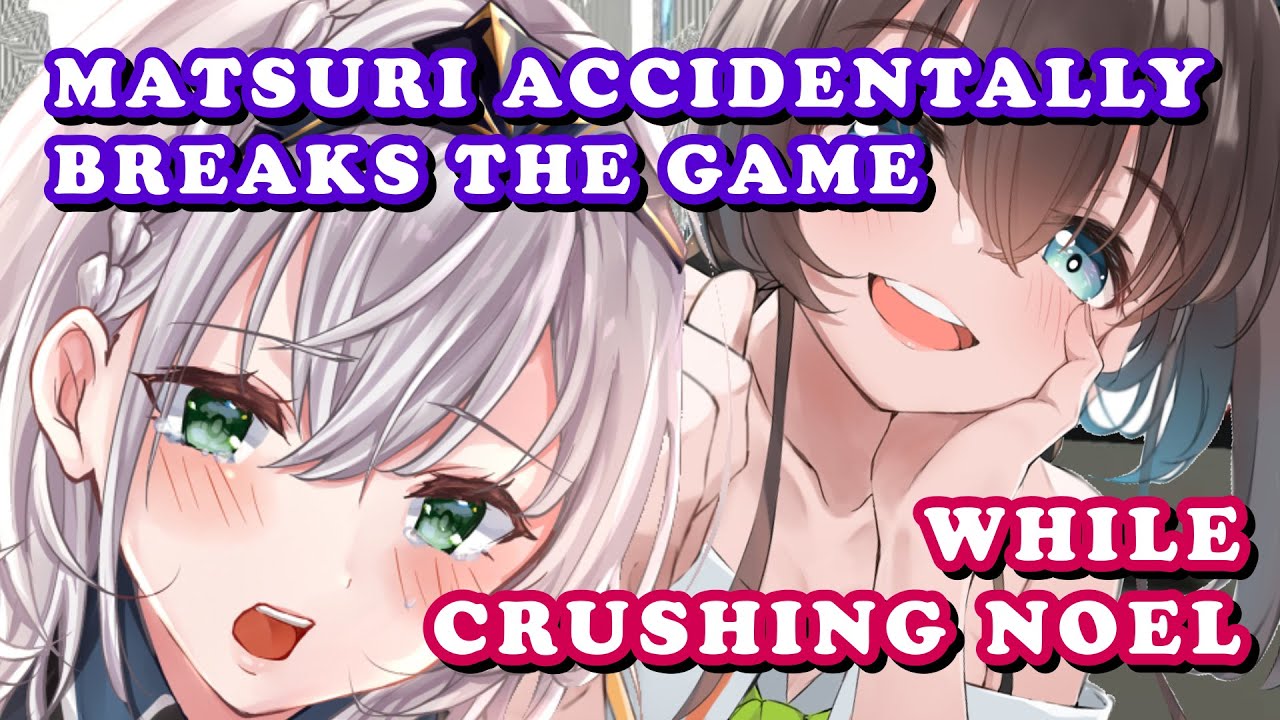 Matsuri Makes Noel Flat, Game Got Broken Instead【Hololive | Natsuiro Matsuri x Shirogane Noel】