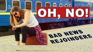 Study English Conversation - Using Rejoinders for Bad News