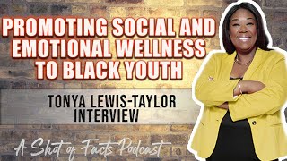 Promoting Social and Emotional Wellness for Black Youth: Tonya Lewis-Taylor Interview Pt 1