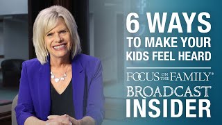 6 Ways to Make Your Kids Feel Heard