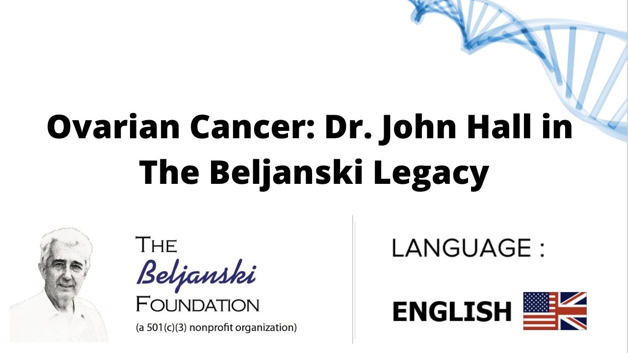 Ovarian Cancer: Dr. John Hall in The Beljanski Legacy