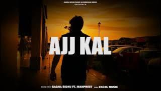 Aaj Kal Main Lokan Na Ohna K He Bolda : AAJ KAL | GAGAN SIDHU | NEW PUNJABI SONG 2024