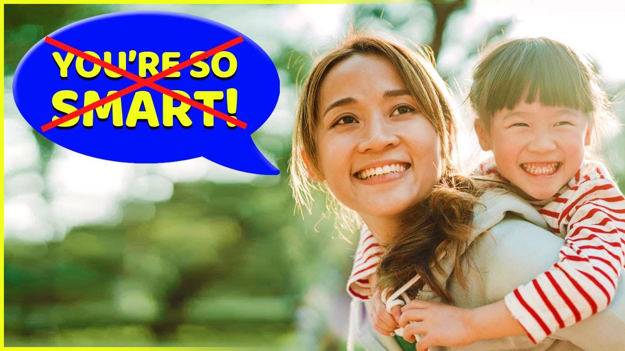STOP Telling Children “You’re Smart” (Do THIS Instead!)