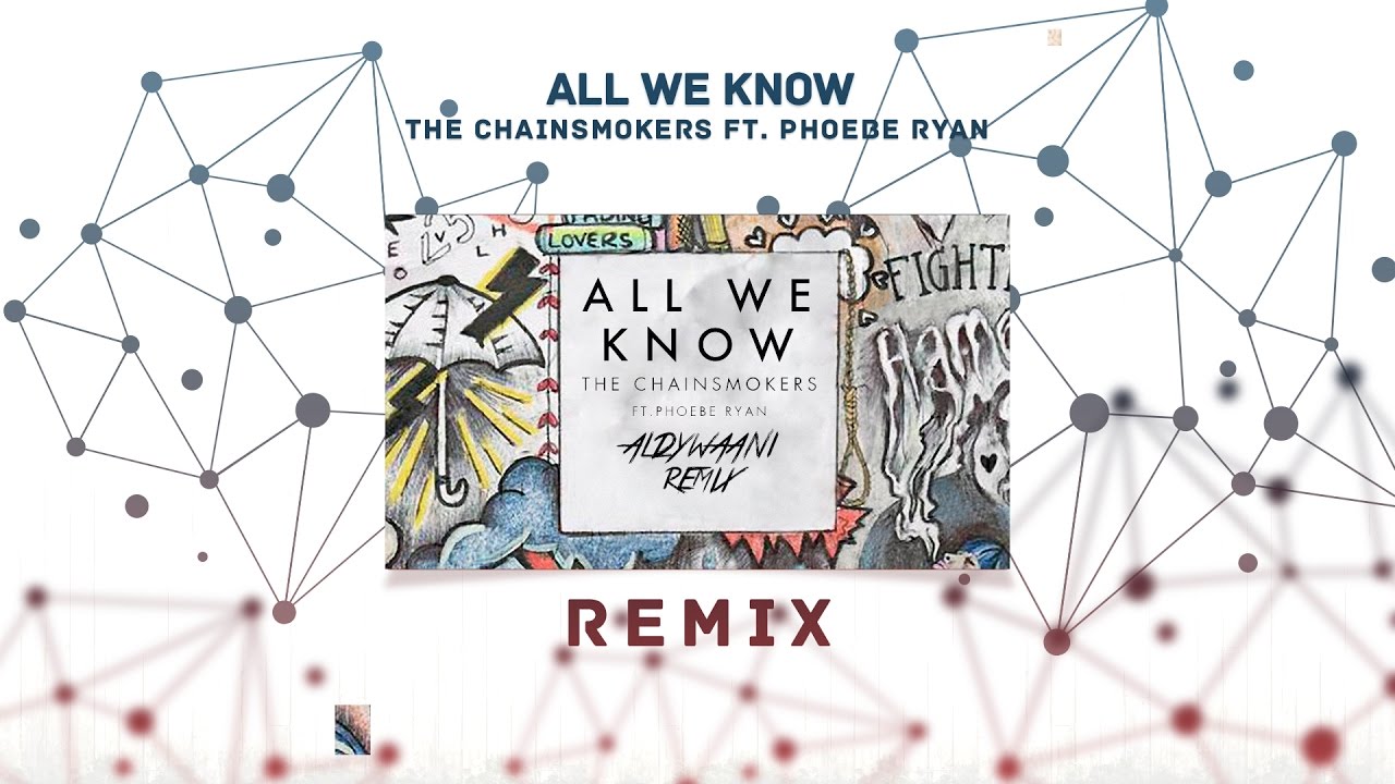 The Chainsmokers - All We Know Ft. Phoebe Ryan (Aldy Waani Remix)