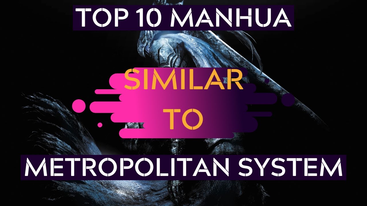 Top 10 Manhua Similar To Metropolitan System - YouTube