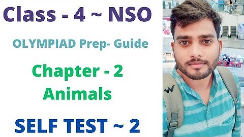 NSO ~  Olympiad Prep Guide | Class- 4 | C- 2 | Animals ~ Self Test~ 2 | L 1 & 2 | By - Sudhir Sir