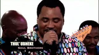Soul Brothers - Thul' Ubheke