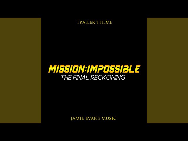 Mission: Impossible The Final Reckoning Trailer Music