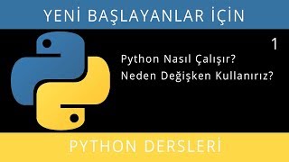 Yeni Başlayanlar İçin Python (3.7.3 - 3.8.0) - Ders 1 - Python Nasıl Çalışır Değişken Kavramı