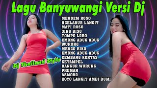 Lagu Banyuwangi Versi dj Thailand ~ Mendem Roso,Ngelabur Langit,Mati Roso || Dj Remix 2023