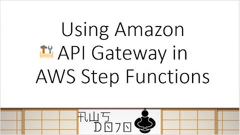 AWS Tutorials - Using Amazon API Gateway in AWS Step Functions