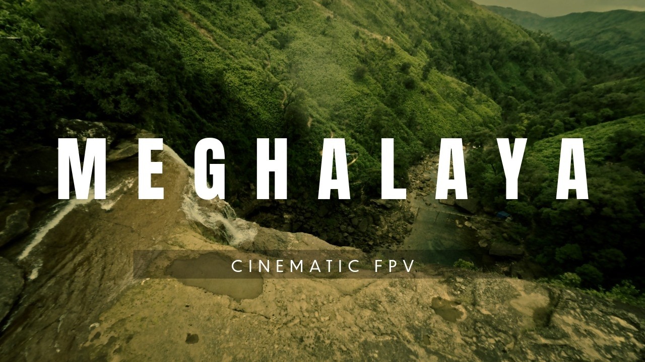 Meghalaya | Cinematic FPV