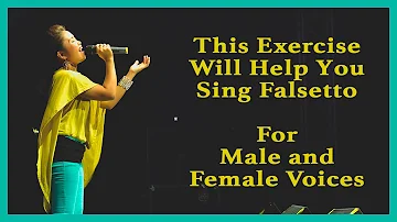 How To Sing Falsetto - 1 Great Exercise for Male and Female Voices