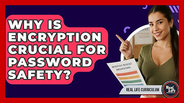Why Is Encryption Crucial For Password Safety? - Real Life Curriculum