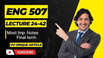 ENG 507 Short Highlighted Points/Final Term Preparation/Lecture#24-42/ Short Notes for Finals