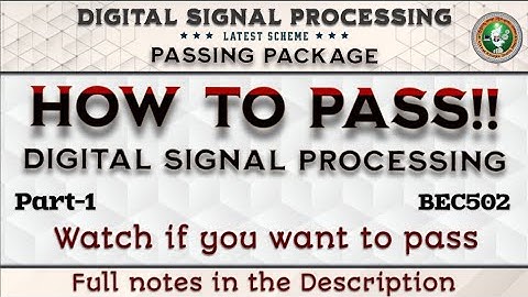 Digital Signal Processing (DSP) Passing Package Part-1 5th Sem ECE 2022 Scheme VTU BEC502
