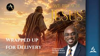 We Preach Jesus || "Wrapped up for Delivery" || Elder Noel McLennon || June 21, 2026
