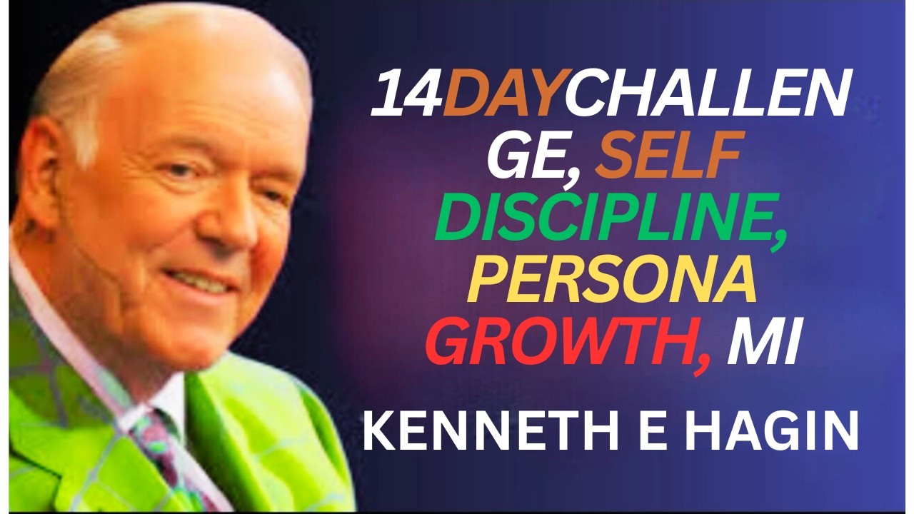 14 Day Challenge, Self Discipline, Persona Growth, Mi [kenneth e hagin motivational speech]