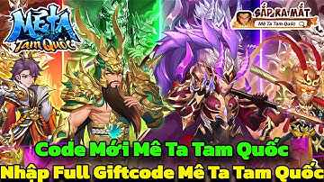 Mê Ta Tam Quốc - Nhập Full Giftcode Mê Ta Tam Quốc Cho Newbie Nông Dân - Mê Ta Tam Quốc Code