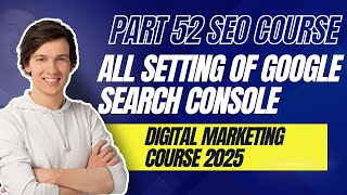 All Setting Of Google Search Console part 52 in 2025 How to Use Google Search Console to Improve SEO