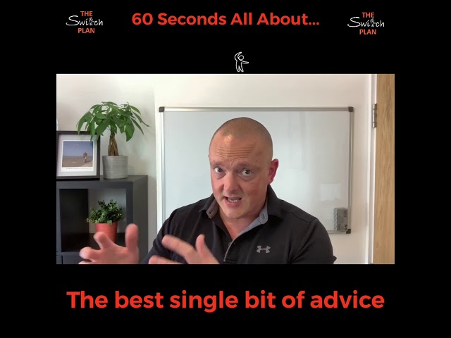 The Best SIngle Bit Of Advice