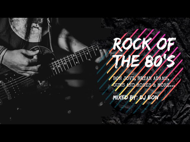 Rock of the 80's / The Best of Rock Music Non-Stop Mix / DJ Bon class=