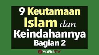 9 Keutamaan Islam dan Keindahannya Bagian 2
