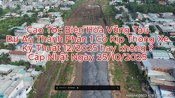 Cao Tốc Biên Hòa Vũng Tàu Có Kịp Thông Xe Kỹ Thuật tháng 12/2025 Hay Không? Cập Nhật 25/10/2025