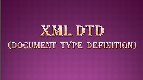 XML DTD||document type definition||Internal DTD||External DTD||Limitations of DTD||dtd||types of dtd