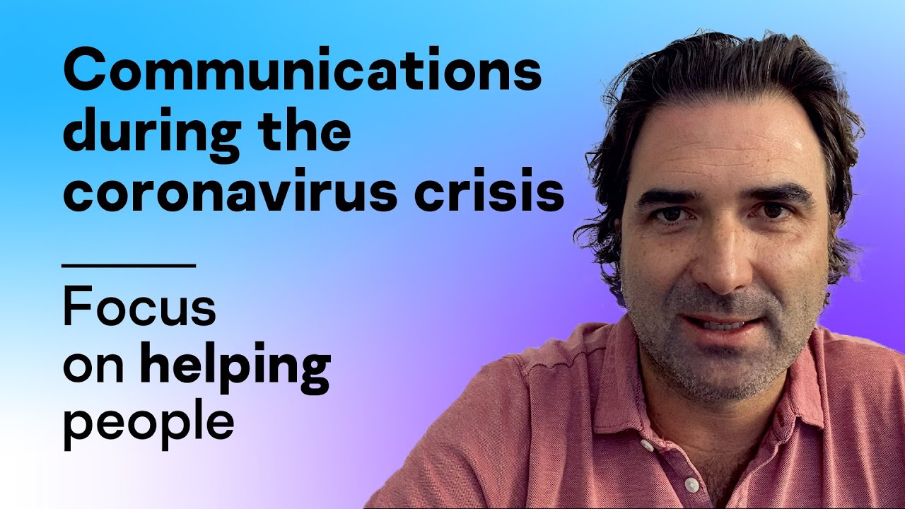 Communications during the coronavirus crisis: focus on helping people