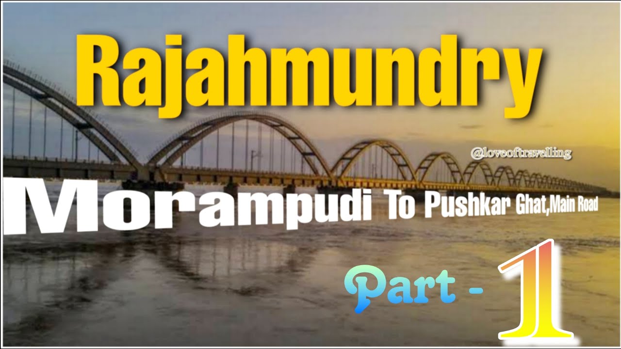 #rajahmundry city View Part 1 (Morampudi,VlPuram,Tadithota,Symala,MainRoad,kotagummam, Pushkar Ghat)